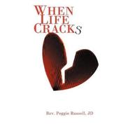 Rev. Peggie Russell JD When Life Cracks (Tascabile)