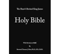 Rev. Terrance J. Shaw Ph.D. D.D. The Shaw's Revised King James Holy (Tascabile)