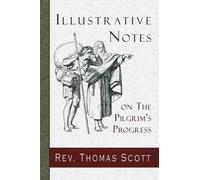Rev Thomas Scott Illustrative Notes on the Pilgrim's Progress (Tascabile)