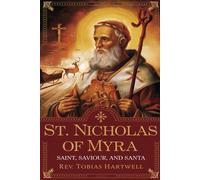 Rev Tobias Hartwell ST NICHOLAS OF MYRA: Saint, Saviour, and Santa. (Tascabile)