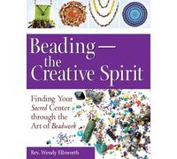 Rev. Wendy Ellsworth Beading-The Creative Spirit (Copertina rigida)