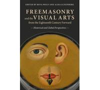 Reva Wolf Freemasonry and the Visual Arts from the Eighteenth Centur (Tascabile)