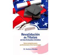 Revalidación de Títulos en los Estados Unidos:: Guía Completa para Profesionales Internacionales