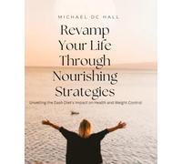 Revamp Your Life Through Nourishing Strategies: Unveiling the Dash Diet's Impact on Health and Weight Control
