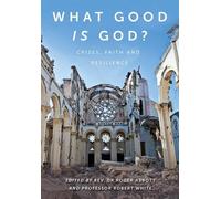 Revd Dr Roger Abbott, Professor Robert White FRS What Good is God? (Tascabile)