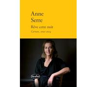 Rêve cette nuit: Carnets, 2002-2024