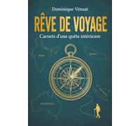 RÊVE DE VOYAGE: Carnets d'une quête intérieure