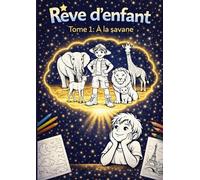 Rêve d'enfant: Tome 1 - À la savane