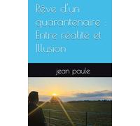 Rêve d'un quarantenaire : Entre réalité et Illusion