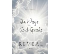 REVEAL: Six Ways the Soul Speaks