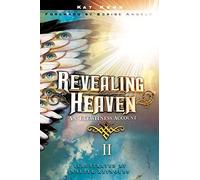 Revealing Heaven II: An Eyewitness Account Continued
