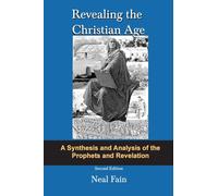 Revealing the Christian Age: A Synthesis and Analysis of the Prophets and Revelation: 2