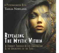 Revealing the Mystic Within: A Journey Through Active Imagination and the Archetypes of the Soul