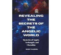 Revealing the Secrets of the Angelic World
