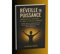 Réveille ta puissance et brille: Un guide illustré et transformateur pour les femmes qui veulent reprendre le contrôle, se reconnecter à elles-mêmes et créer une vie alignée.