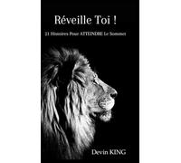 Réveille Toi !: 21 Histoires Pour ATTEINDRE Le Sommet