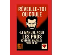 Réveille-toi ou coule - Le seul workbook qui te distingue de la masse et fait de toi le numéro 1 dans le business