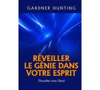 Réveiller le génie dans votre esprit. (Travailler avec Dieu)