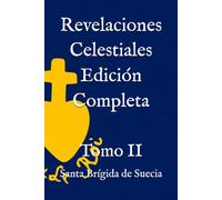 Revelaciones Celestiales de Santa Brígida. Edición Completa (2/2).: Tomo 2. Libros 6 a 12.