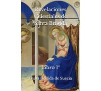 Revelaciones Celestiales de Santa Brígida: Libro 1