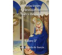 Revelaciones Celestiales de Santa Brígida: Libro 2