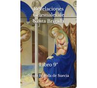 Revelaciones Celestiales de Santa Brígida: Libro 9