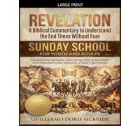 Revelation: A Biblical Commentary to Understand the End Times Without Fear: 1