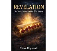 Revelation: A Clear Guide to the End Times