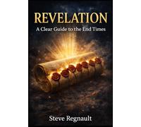 Revelation: A Clear Guide to the End Times