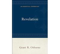 Revelation: An Exegetical Commentary
