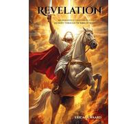 Revelation: An Insightful Chapter-by-Chapter Journey Through the Book of Revelation