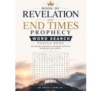 Revelation and End Times Bible Word Search Puzzle Book: 100 KJV Scripture Puzzles on Prophecy, the Seven Churches, Tribulation, Millennium and New Jerusalem | Large Print | Solutions Included