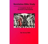 Revelation Bible Study: A Complete Study Of The Book Of Revelation
