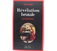 Révélation brutale: Une enquête de l'inspecteur-chef Armand Gamache