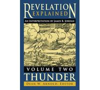 Revelation Explained: an Interpretation by James B. Jordan: Volume Two: Thunder