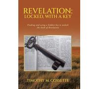 Revelation: Locked, with a Key: Finding and using a hidden key to unlock the book of Revelation