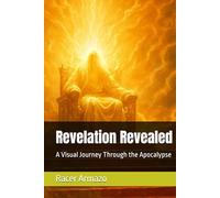 Revelation Revealed: A Visual Journey Through the Apocalypse