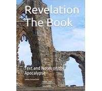 Revelation The Book: Text and Notes on the Apocalypse