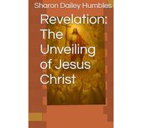 Revelation: The Unveiling of Jesus Christ