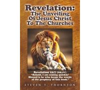 Revelation:The Unveiling Of Jesus Christ To The Churches