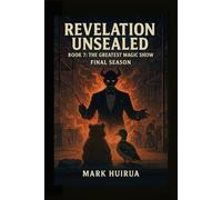 Revelation Unsealed: Book 7: The Greatest Magic Show