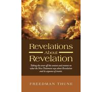 Revelations About Revelation: Taking the cover off the context and content on what the New Testament says about Revelation and its sequence of events.