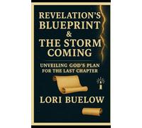Revelation's Blueprint & The Storm Coming: Unveiling God's Plan for the Last Chapter