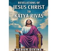 Revelations of Jesus Christ to katya Rivas