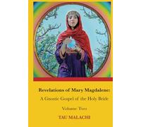 Revelations of Mary Magdalene: An Oral Tradition of the Holy Bride, Volume Two