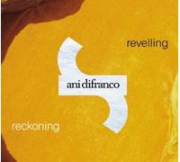 Revelling/ Reckoning by Ani Difranco