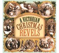 Revels (The) Victorian Christmas Revels (CD)