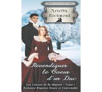 Revendiquer le cœur d'un Duc: Romance de la Régence Douce et Convenable