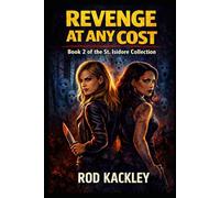 Revenge at Any Cost: Book 2 of the St. Isidore Collection
