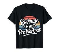 Revenge Is My Pre Workout - Maglietta